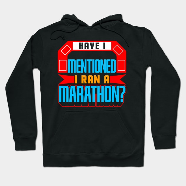 Have I Mentioned I Ran A Marathon? Hoodie by thingsandthings